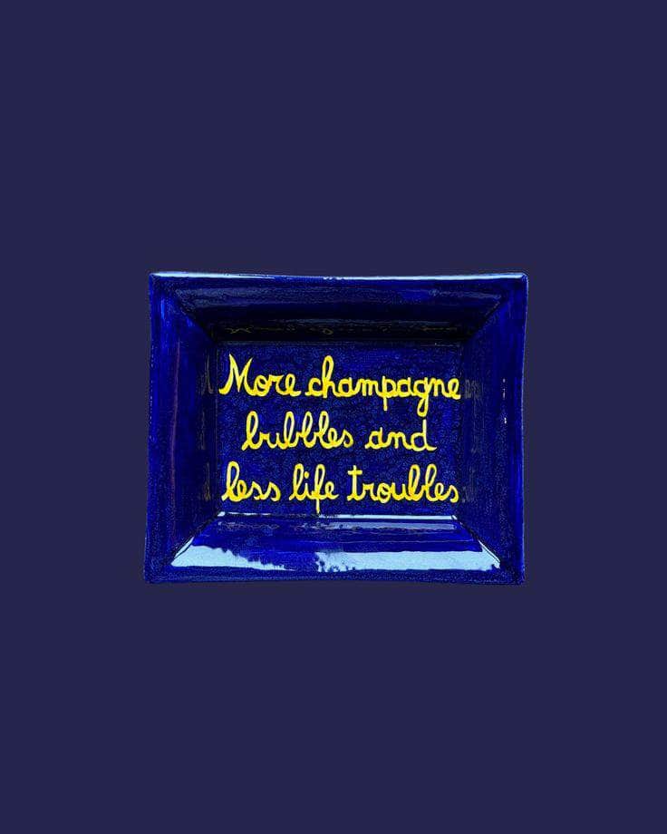 Sveva's Home Ceramic Ashtray "More champagne bubbles and less life troubles"