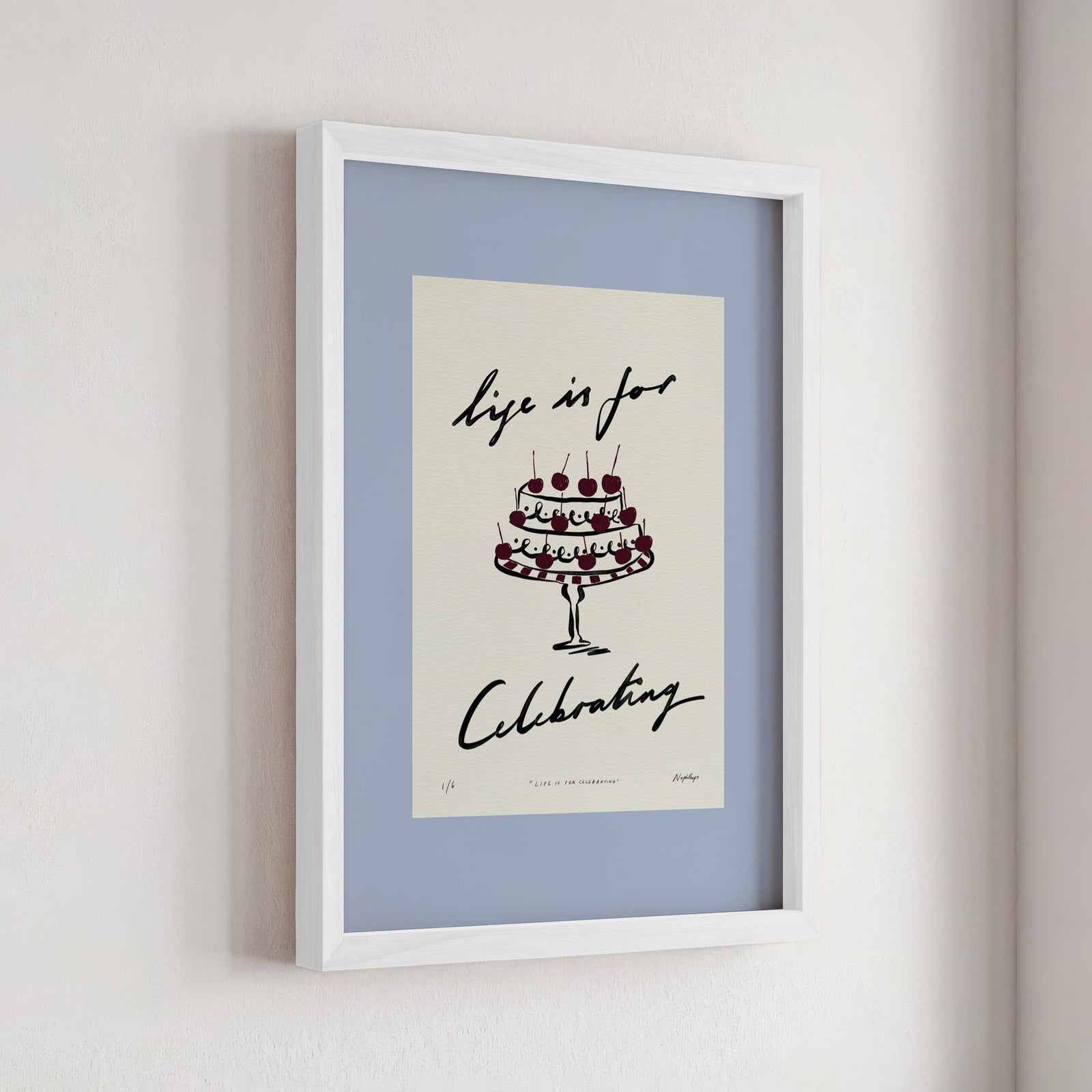 Life Is for Celebrating Print