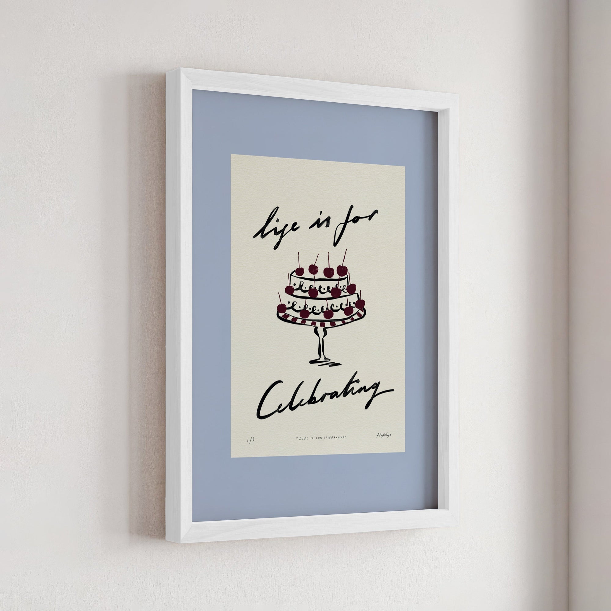 Life Is for Celebrating Print