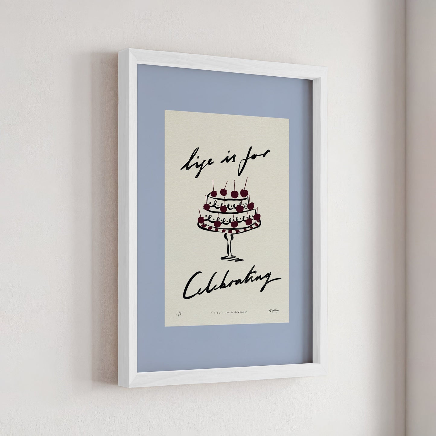 Life Is for Celebrating Print