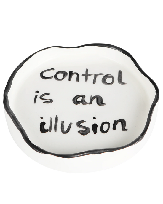 Control Is An Illusion' Ashtray