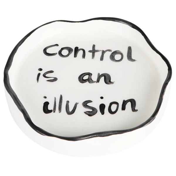 Control Is An Illusion' Ashtray