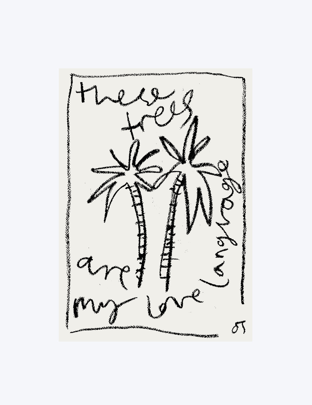 These Trees Are My Love Language Print