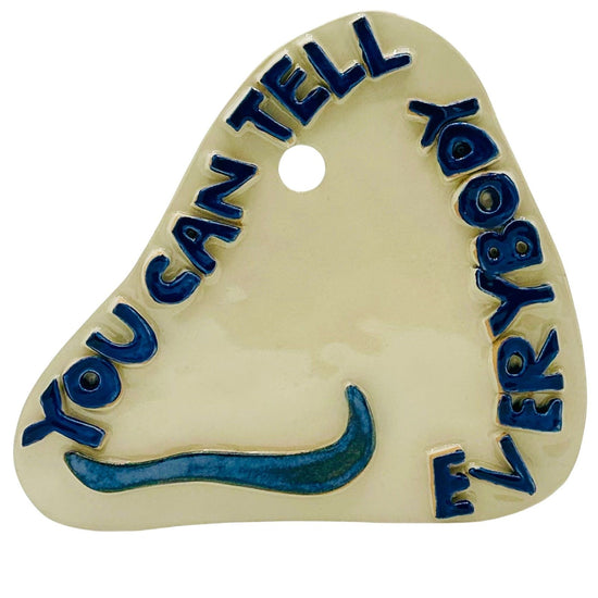 You Can Tell Everybody Wall Hanging