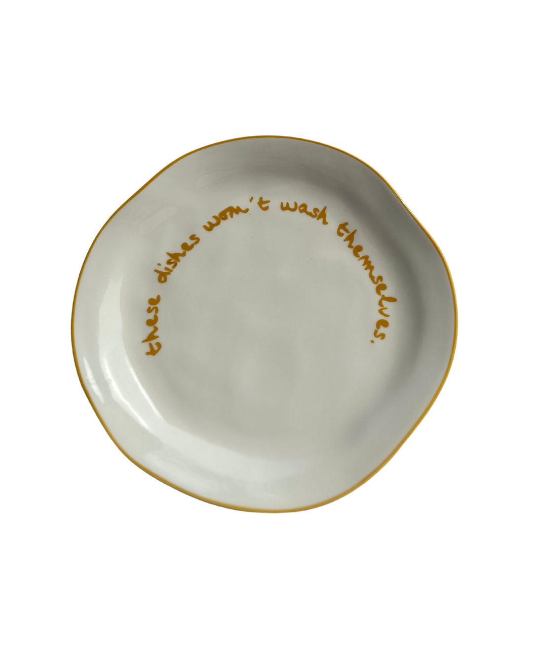Statement Plate | 'These Dishes Won't Wash Themselves'