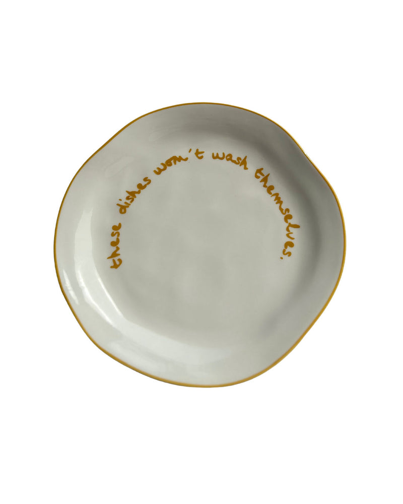 Statement Plate | 'These Dishes Won't Wash Themselves'