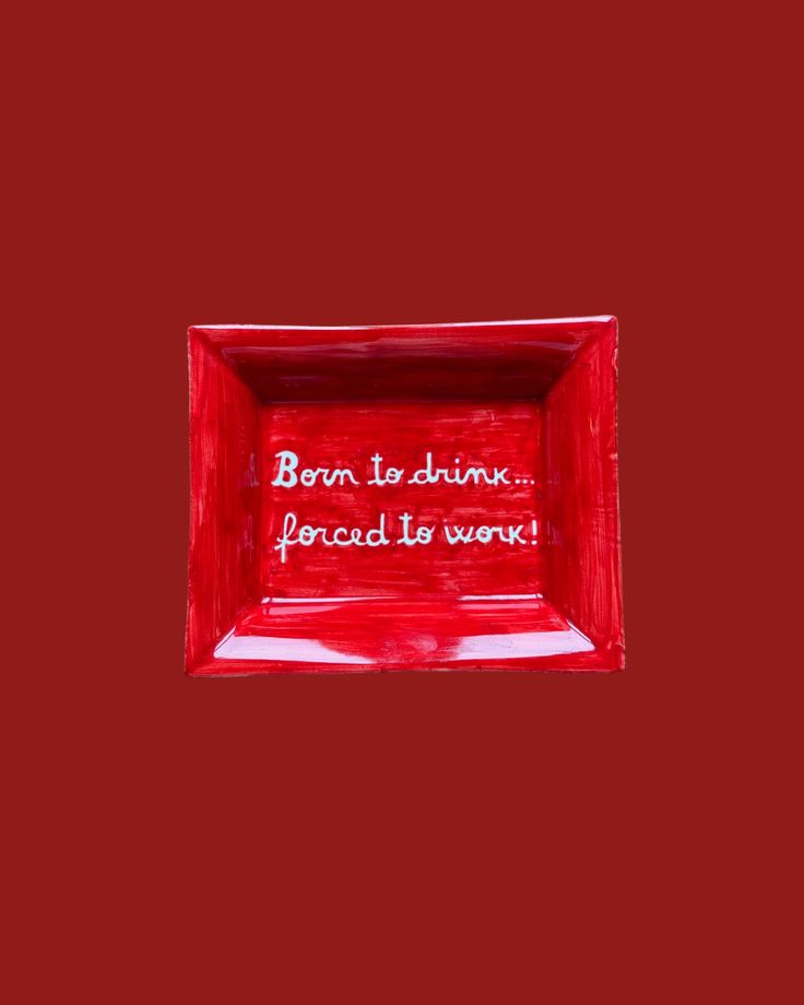 Sveva's Home Ceramic Ashtray "Born to drink... forced to work!"