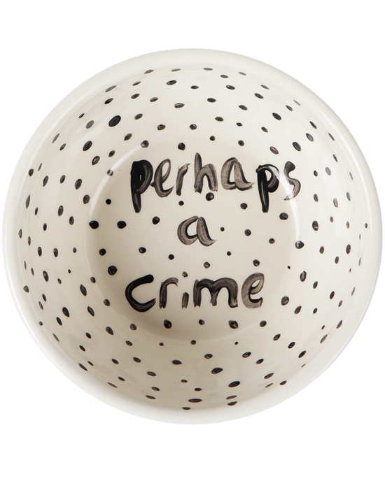 "Perhaps a Crime" Hand Painted Bowl 8/12