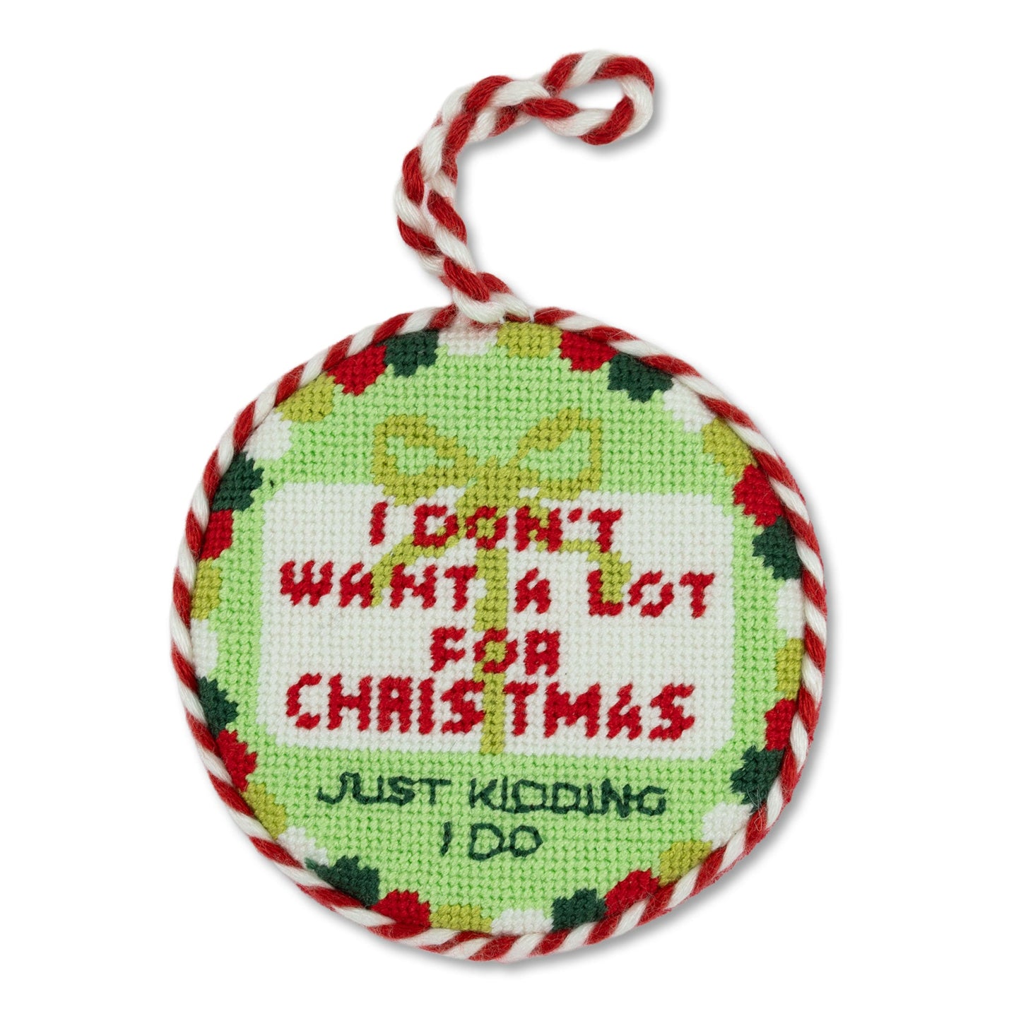 Needlepoint Ornament - Don't Want A Lot