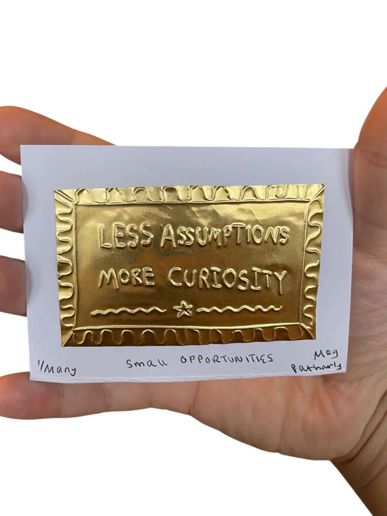 "Less Assumptions, More Curiosity" Tin Embossing