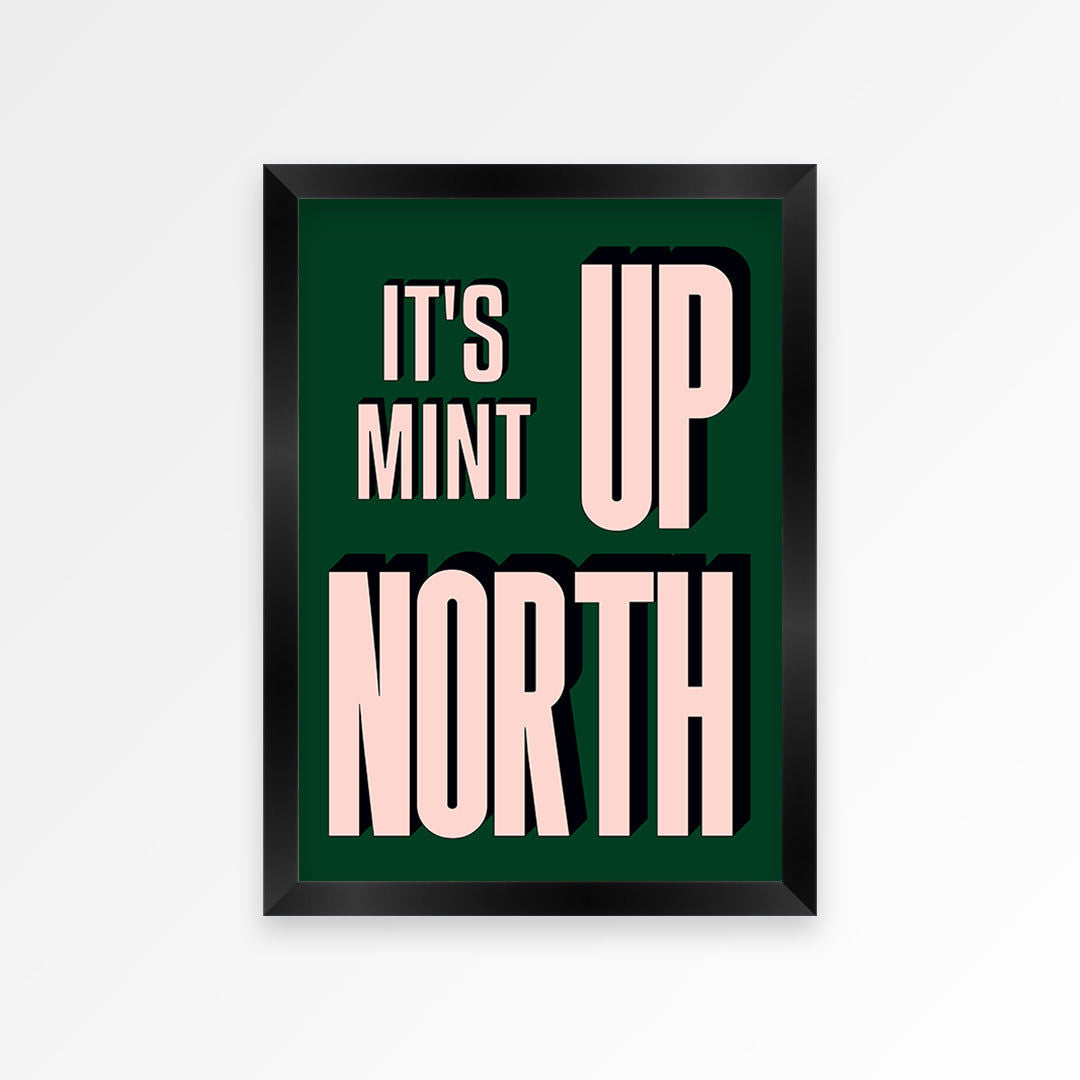 It's Mint Up North Print