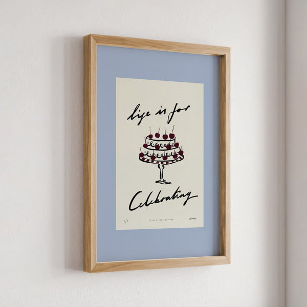 Life Is for Celebrating Print
