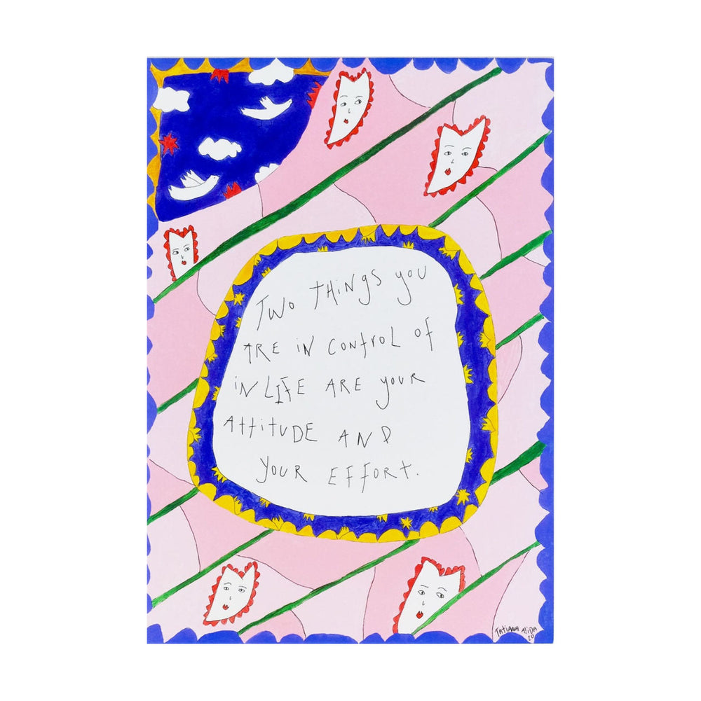 Two Things You Are In Control Of In Life Are Your Attitude And Your Effort - Limited Edition Print