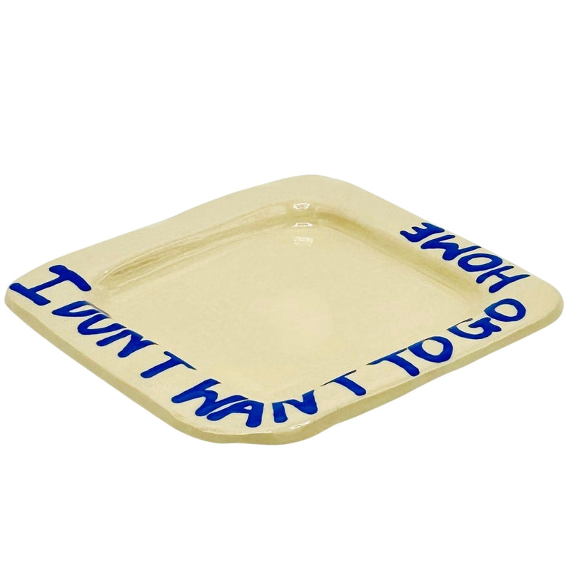 I Don't Want To Go Home Trinket Tray