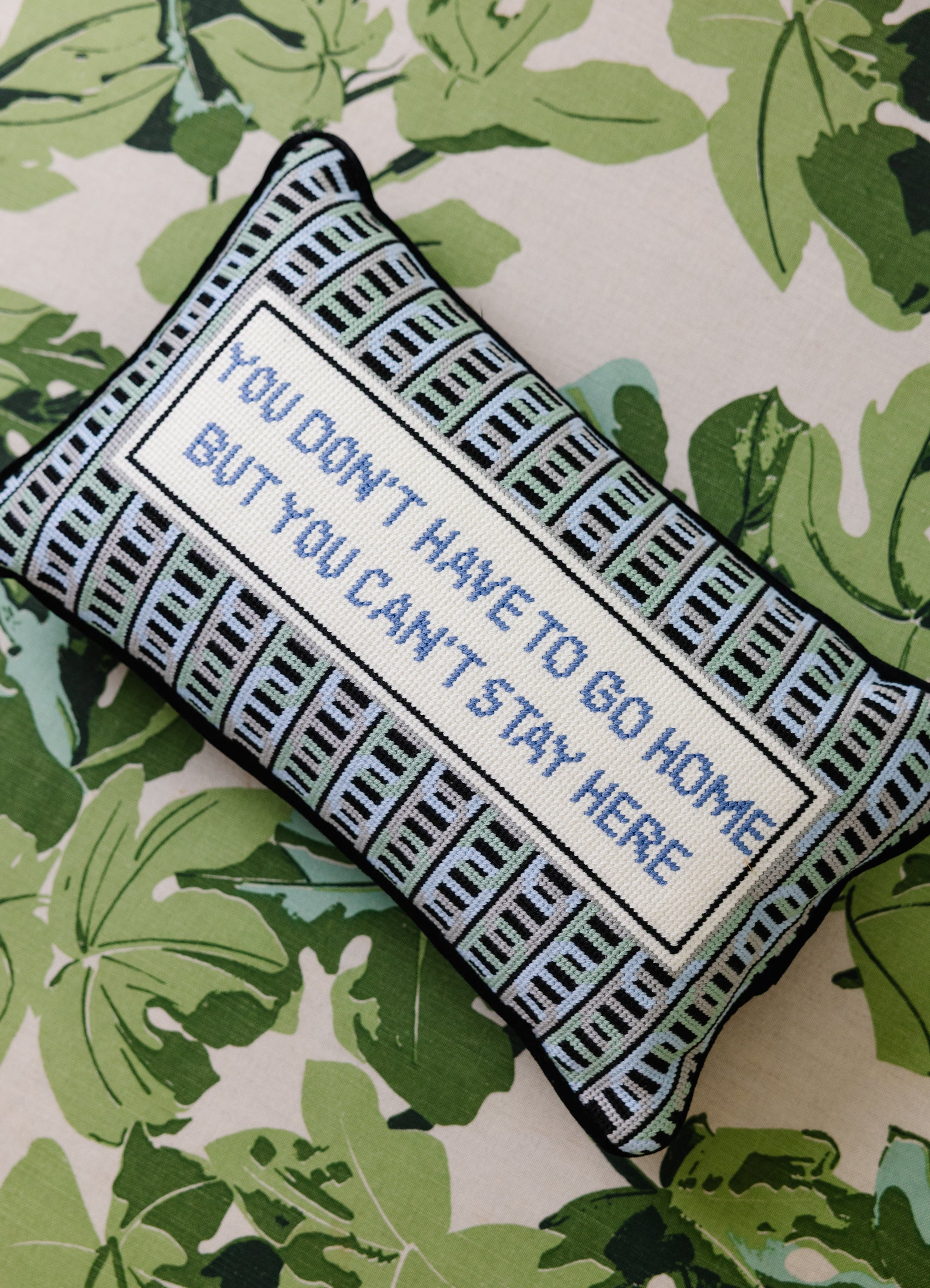 Can't Stay Here Needlepoint Pillow