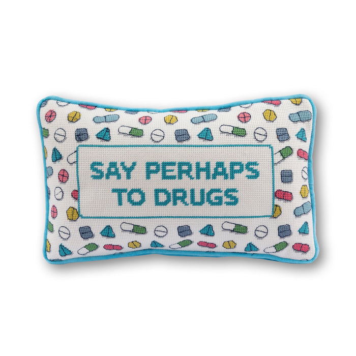 Perhaps to Drugs Needlepoint Pillow
