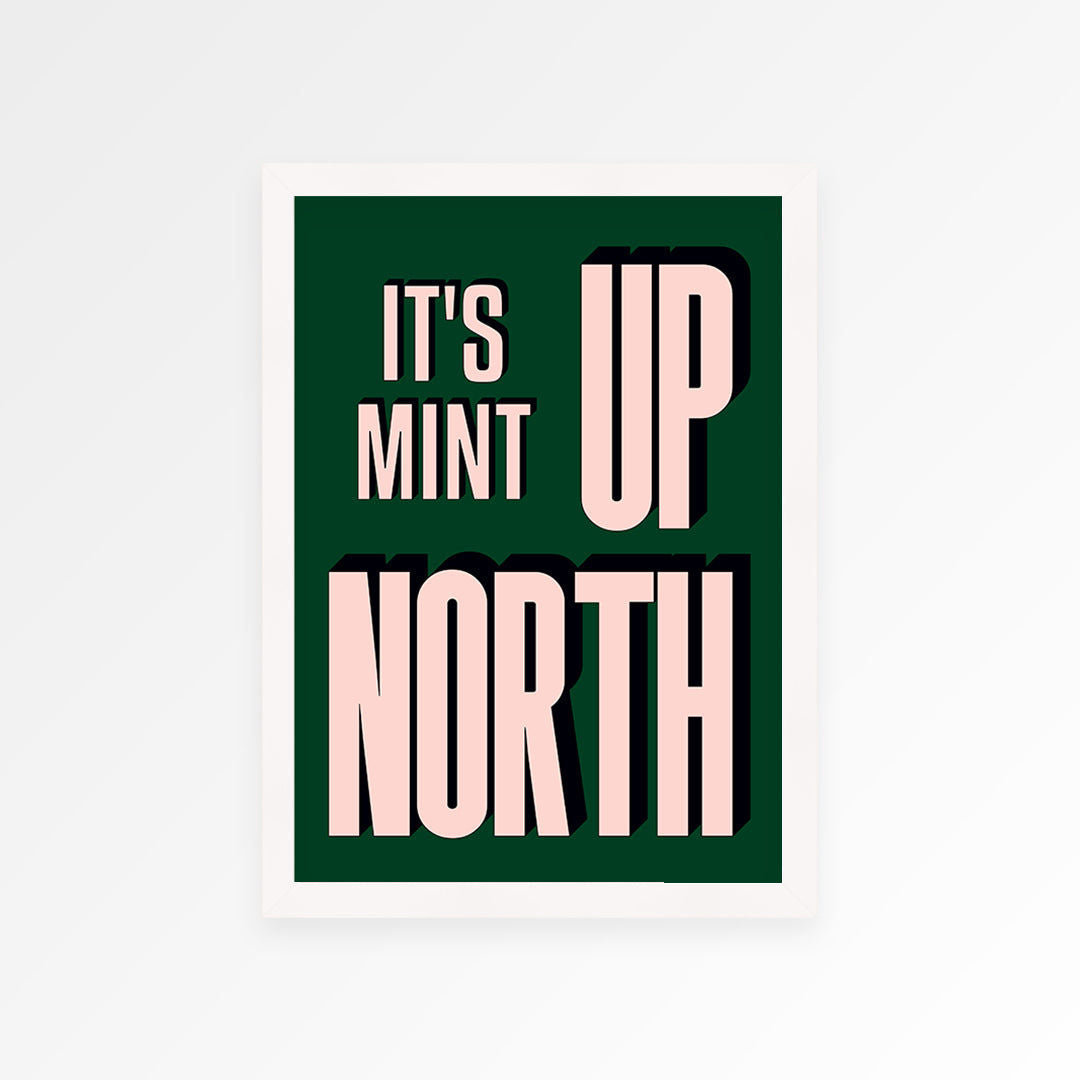 It's Mint Up North Print
