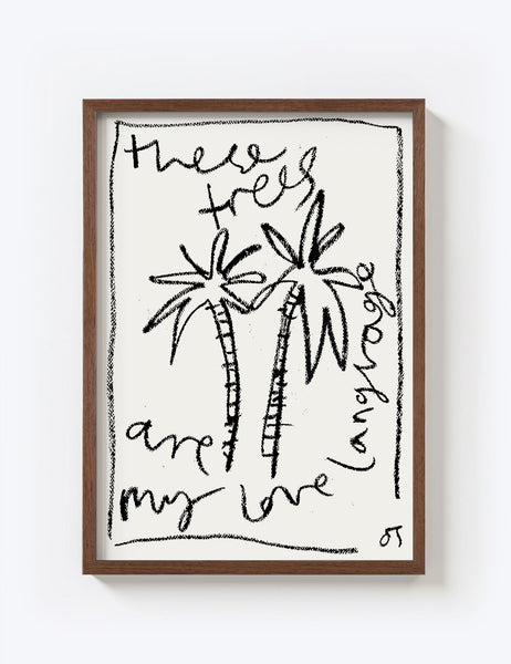 These Trees Are My Love Language Print