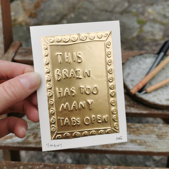 This Brain Has Too Many Tabs Open - Tin Embossing Handmade Artwork