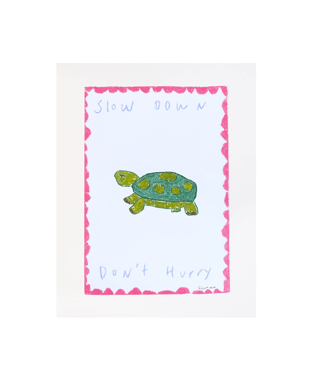 Slow Down, Don't Hurry' Print