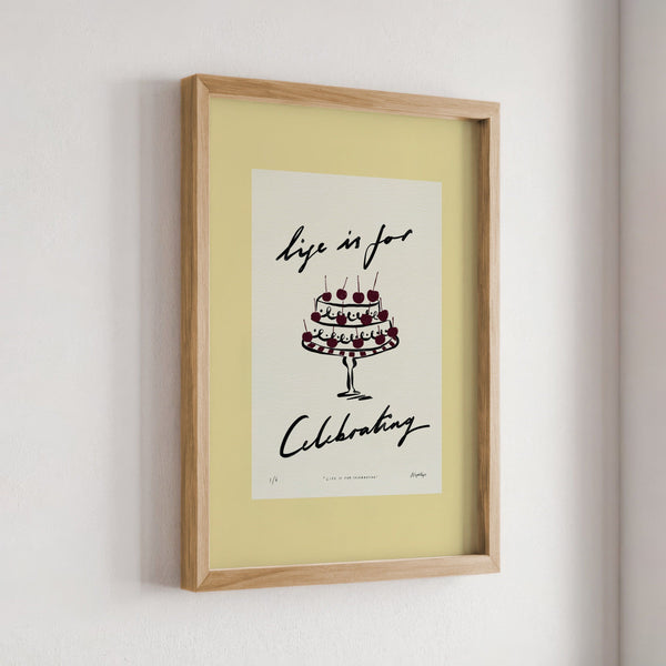 Life Is for Celebrating Print