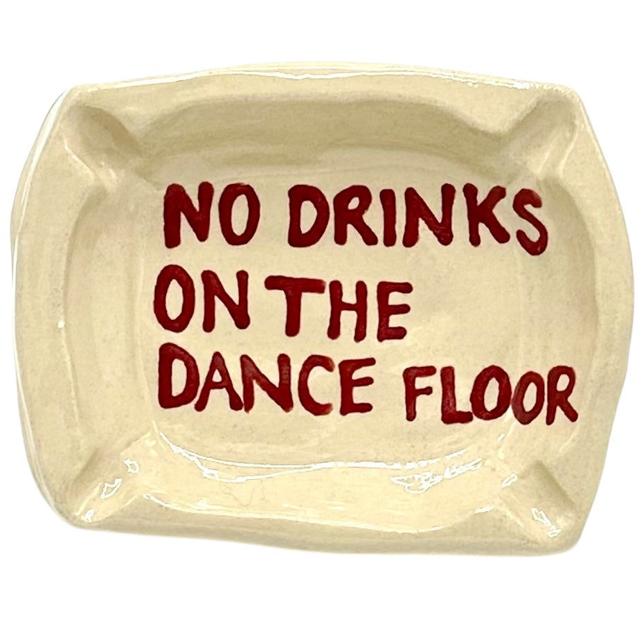 No Drinks On The Dance Floor Ashtray