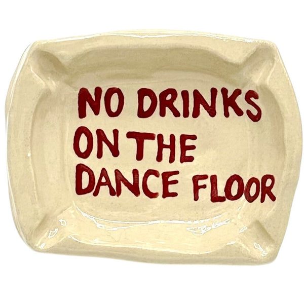 No Drinks On The Dance Floor Ashtray