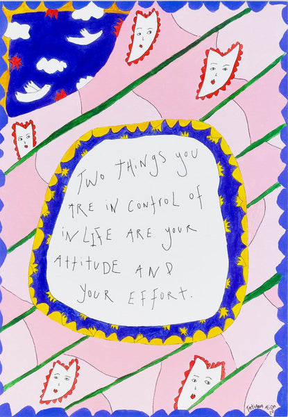 Two Things You Are In Control Of In Life Are Your Attitude And Your Effort - Limited Edition Print