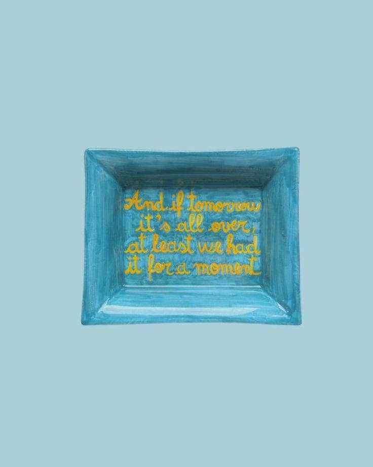 Sveva's Home Ceramic Ashtray "And if tomorrow it's all over, at least we had it for a moment."