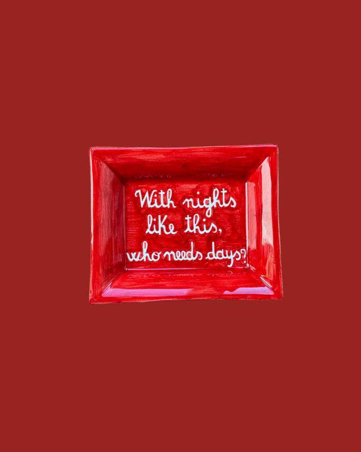 Sveva's Home Ceramic Ashtray "With nights like this, who needs days?"