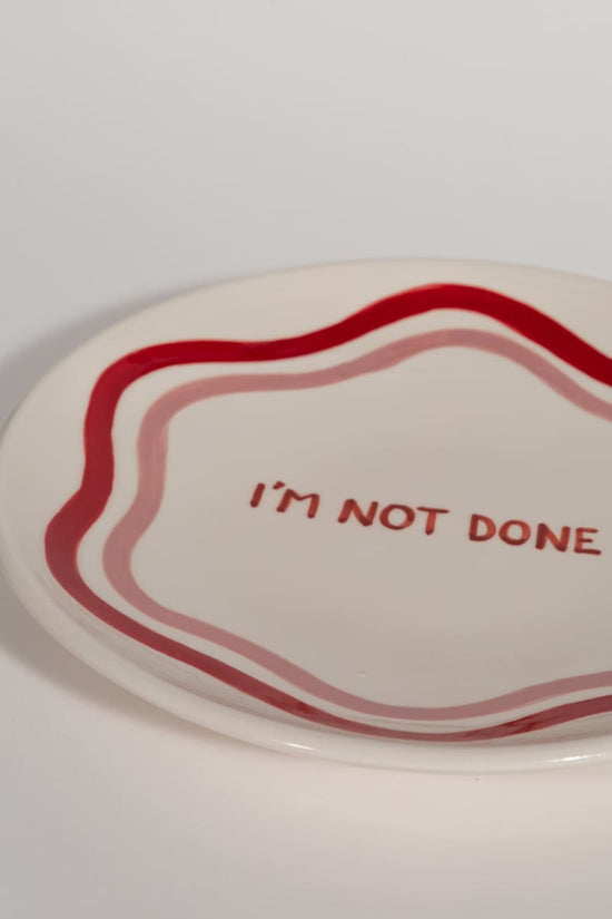 I'm Not Done Dinner Plate