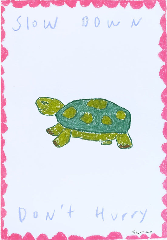 Slow Down, Don't Hurry' Print