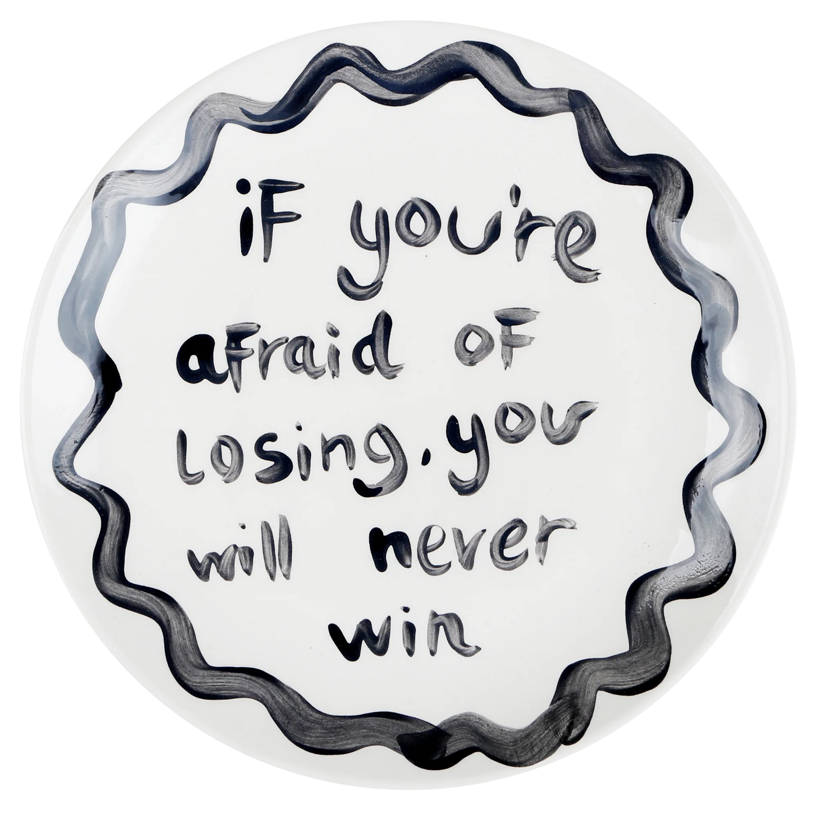 "If You're Afraid Of Losing, You Will Never Win' Ceramic Plate