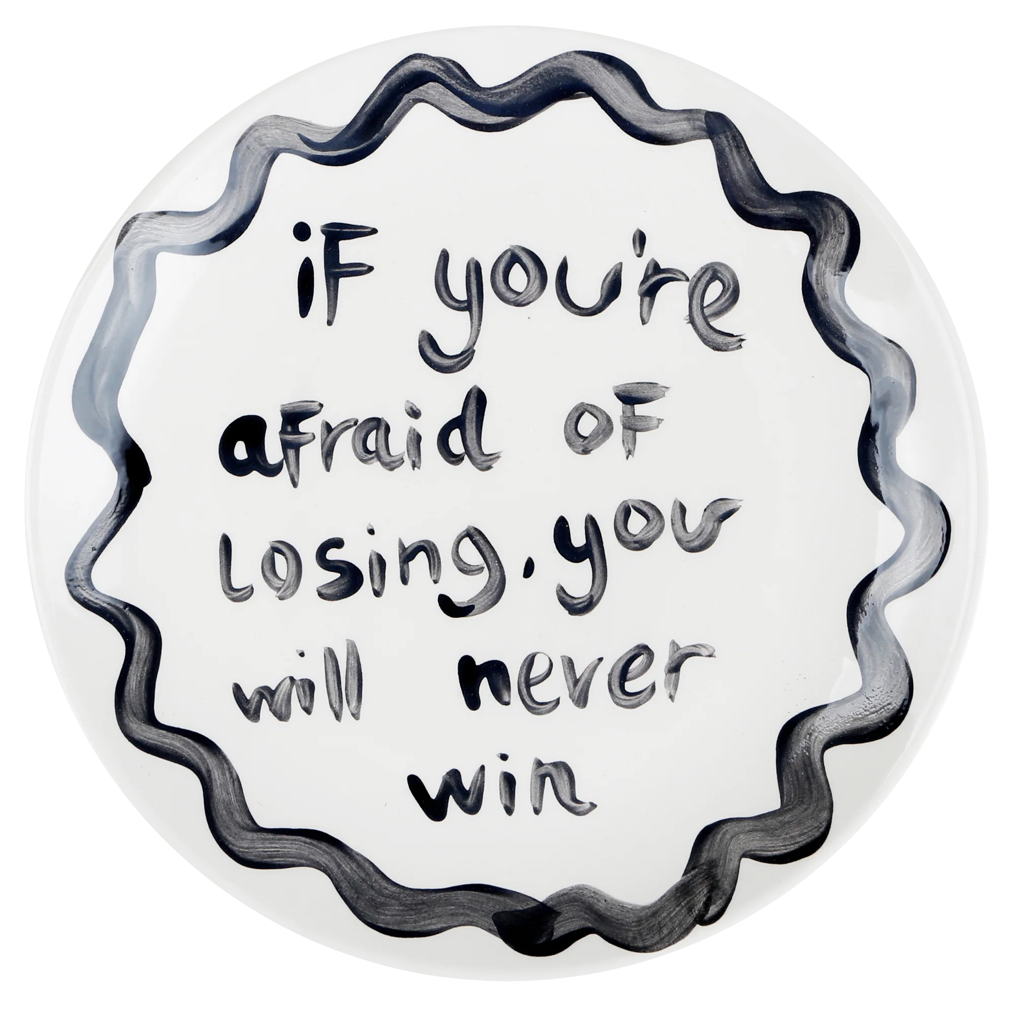 "If You're Afraid Of Losing, You Will Never Win' Ceramic Plate