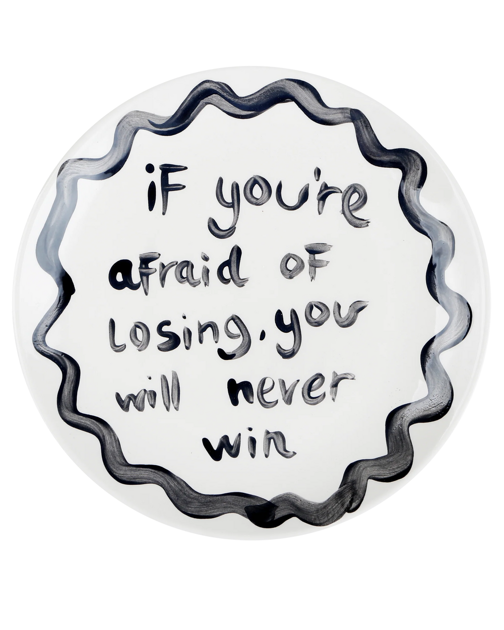 "If You're Afraid Of Losing, You Will Never Win' Ceramic Plate