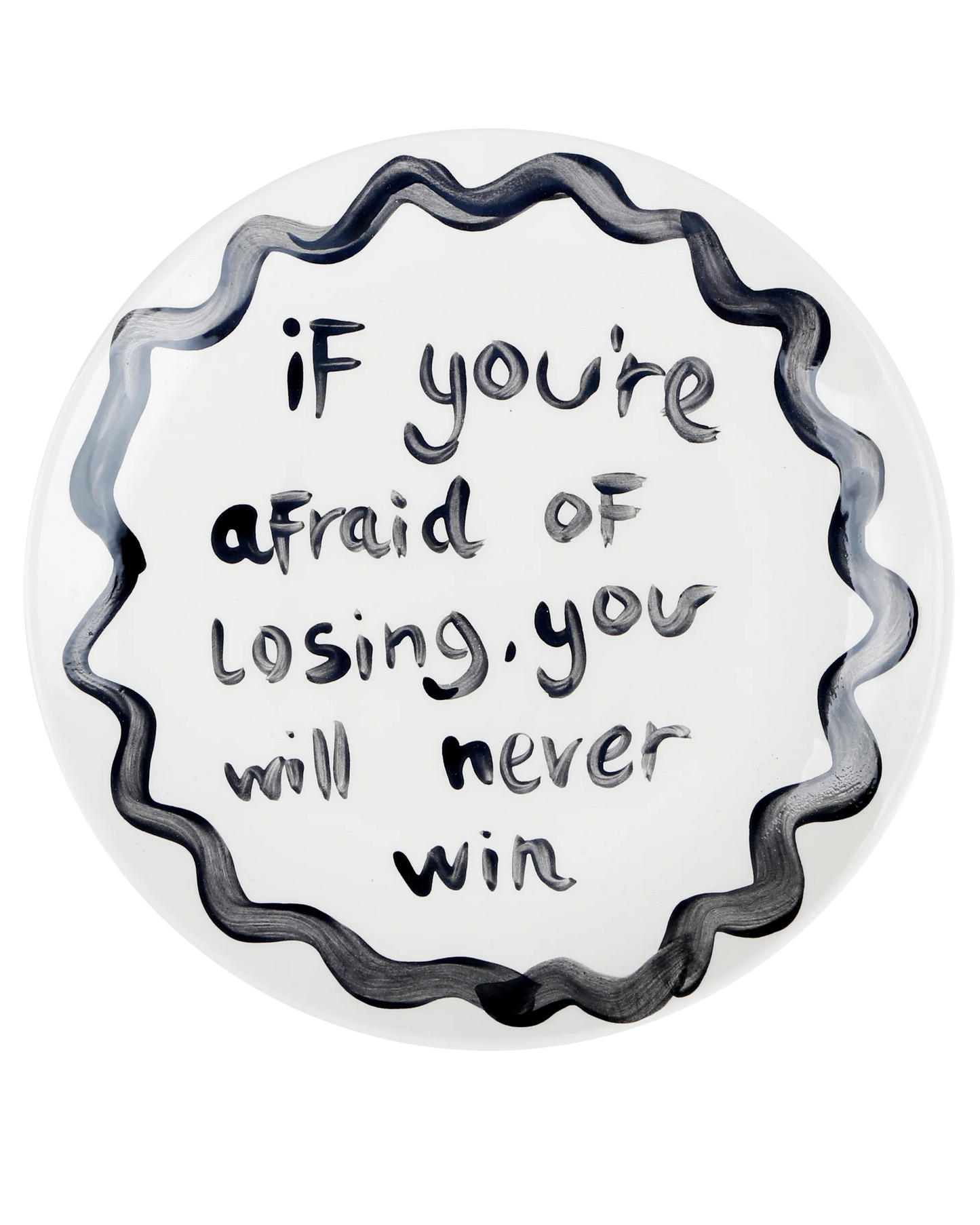 "If You're Afraid Of Losing, You Will Never Win' Ceramic Plate