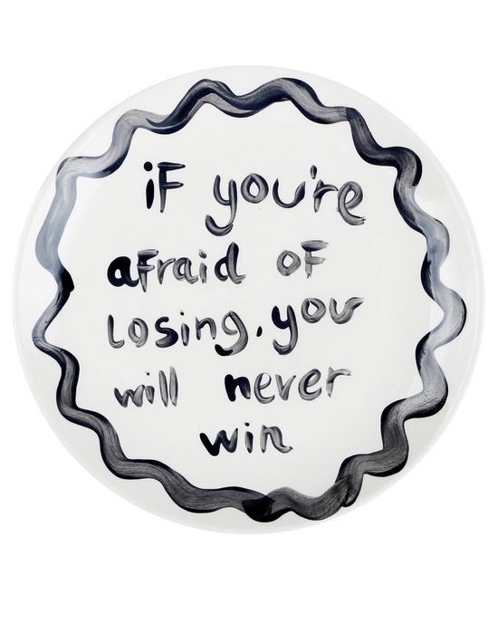 "If You're Afraid Of Losing, You Will Never Win' Ceramic Plate