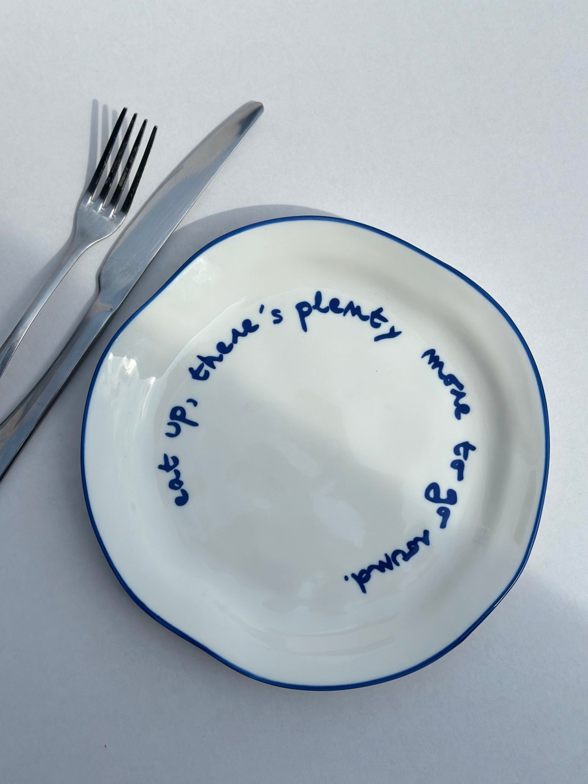 Statement Plate | 'Eat Up, There's Plenty More To Go Around'