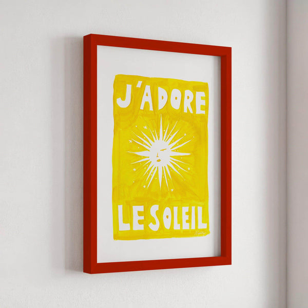 J'adore Le Soleil Original Print