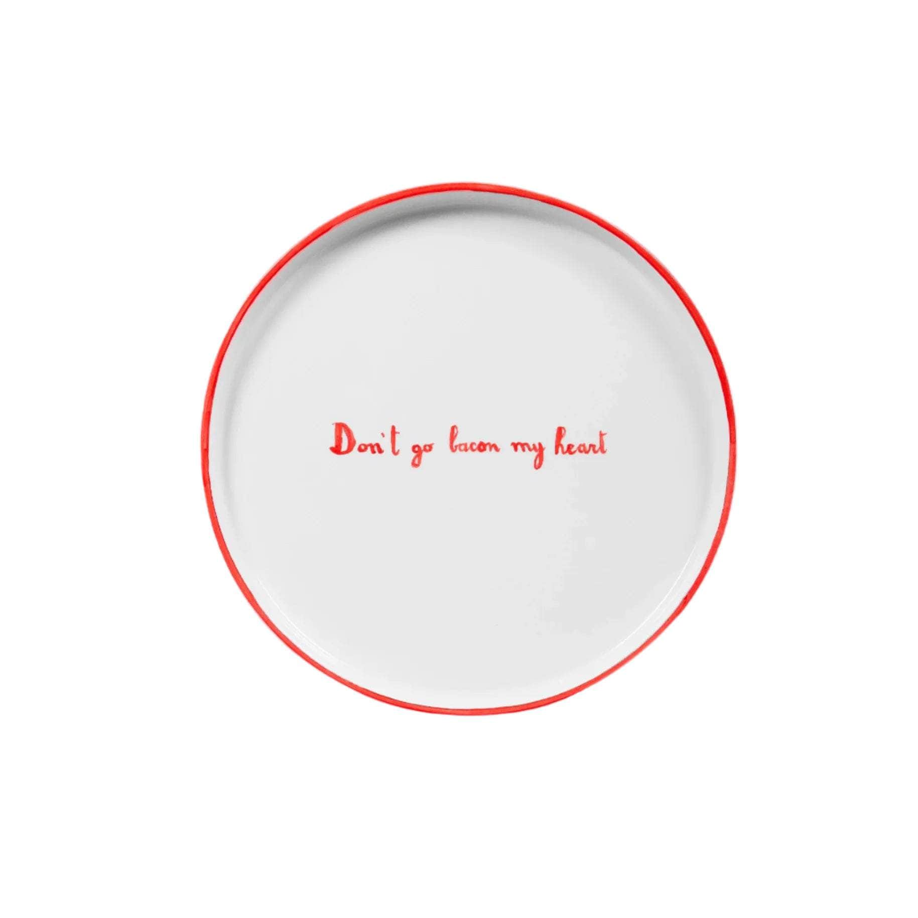 Don't Go Bacon My Heart Plate