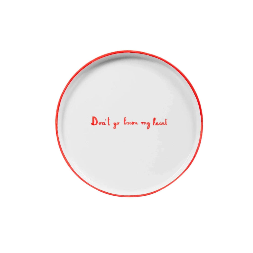 Don't Go Bacon My Heart Plate