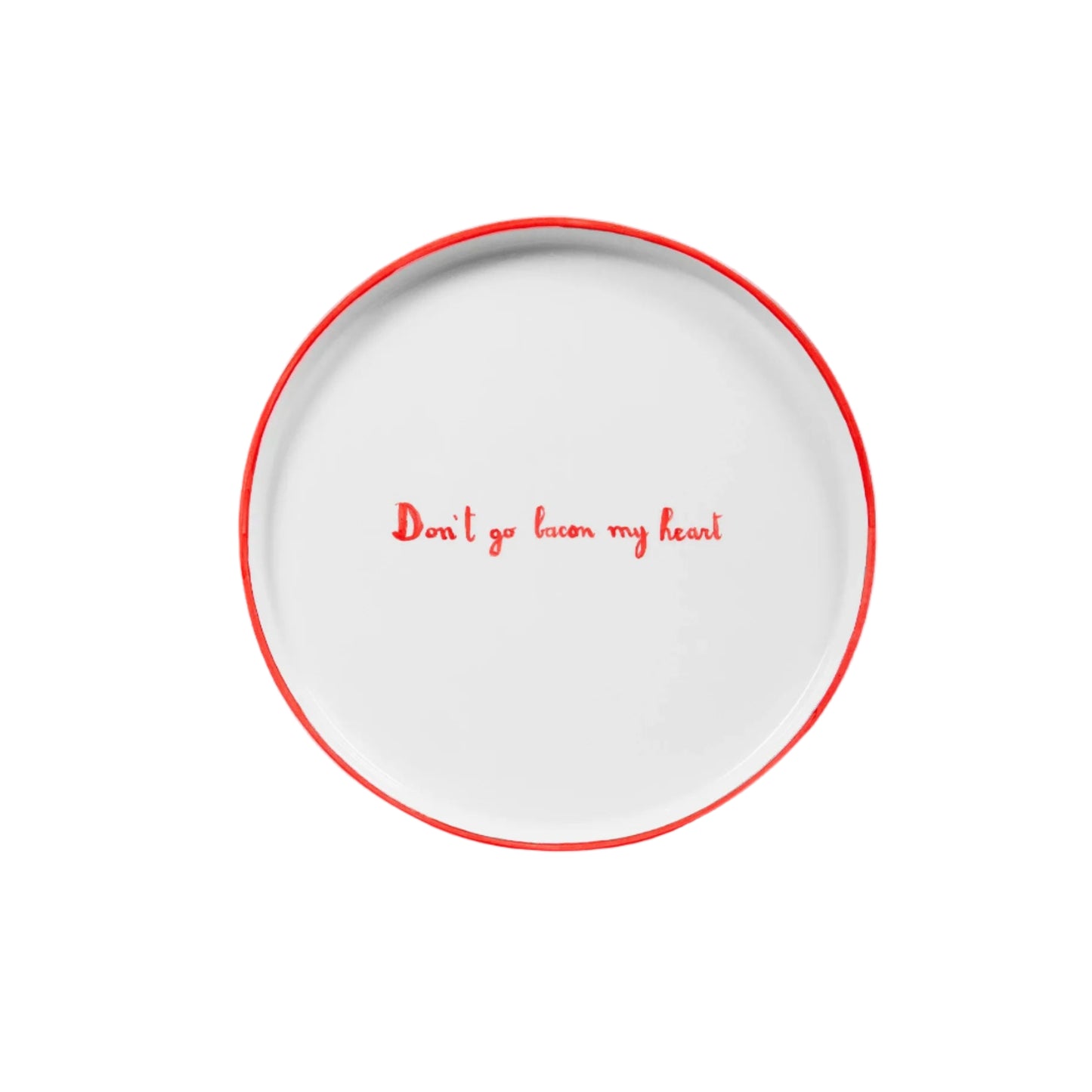 Don't Go Bacon My Heart Plate