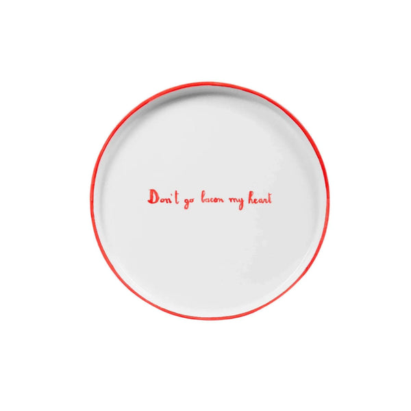 Don't Go Bacon My Heart Plate