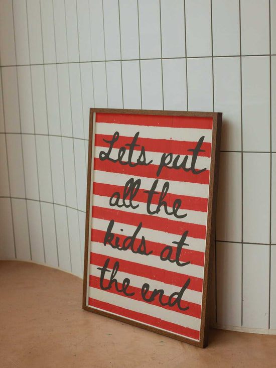'Lets put all the kids at the end' Print