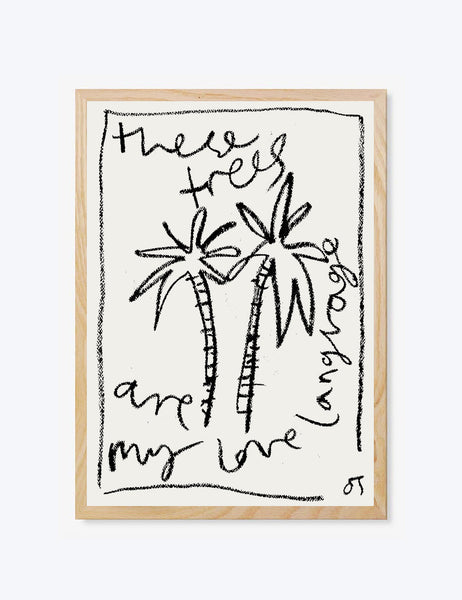 These Trees Are My Love Language Print