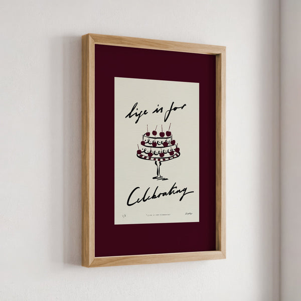 Life Is for Celebrating Print