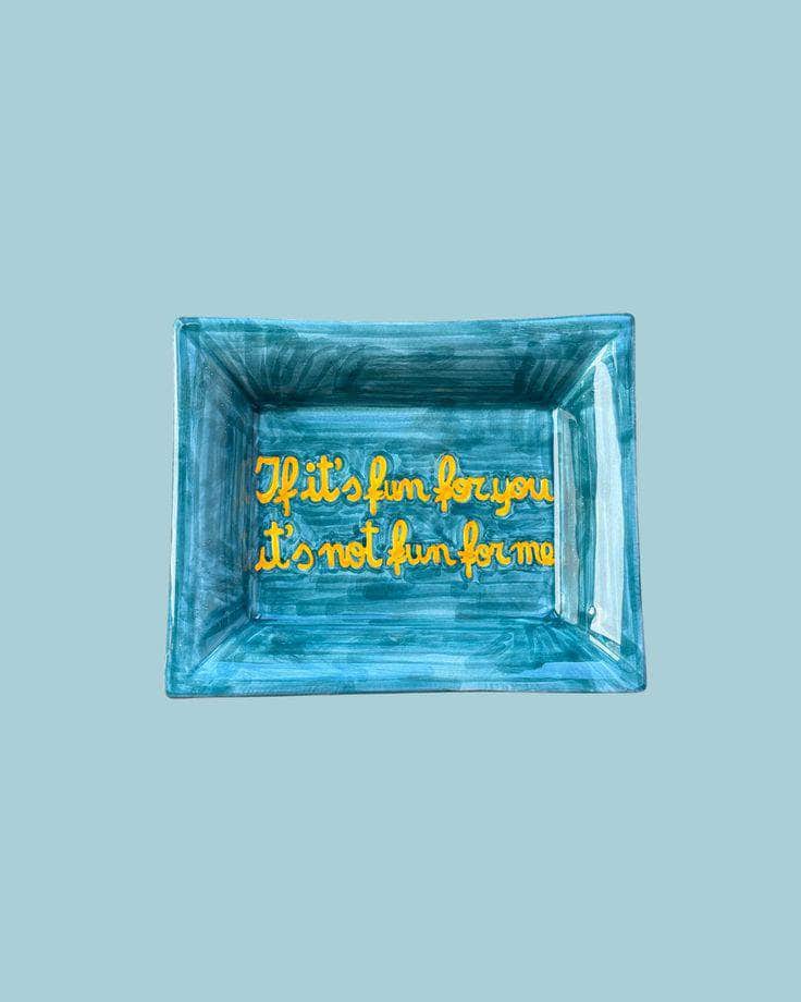 Sveva's Home Ceramic Ashtray "If it's fun for you, it's not fun for me."