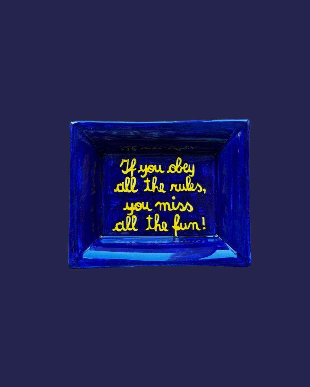 Sveva's Home Ceramic Ashtray "If you obey all the rules, you miss all the fun"