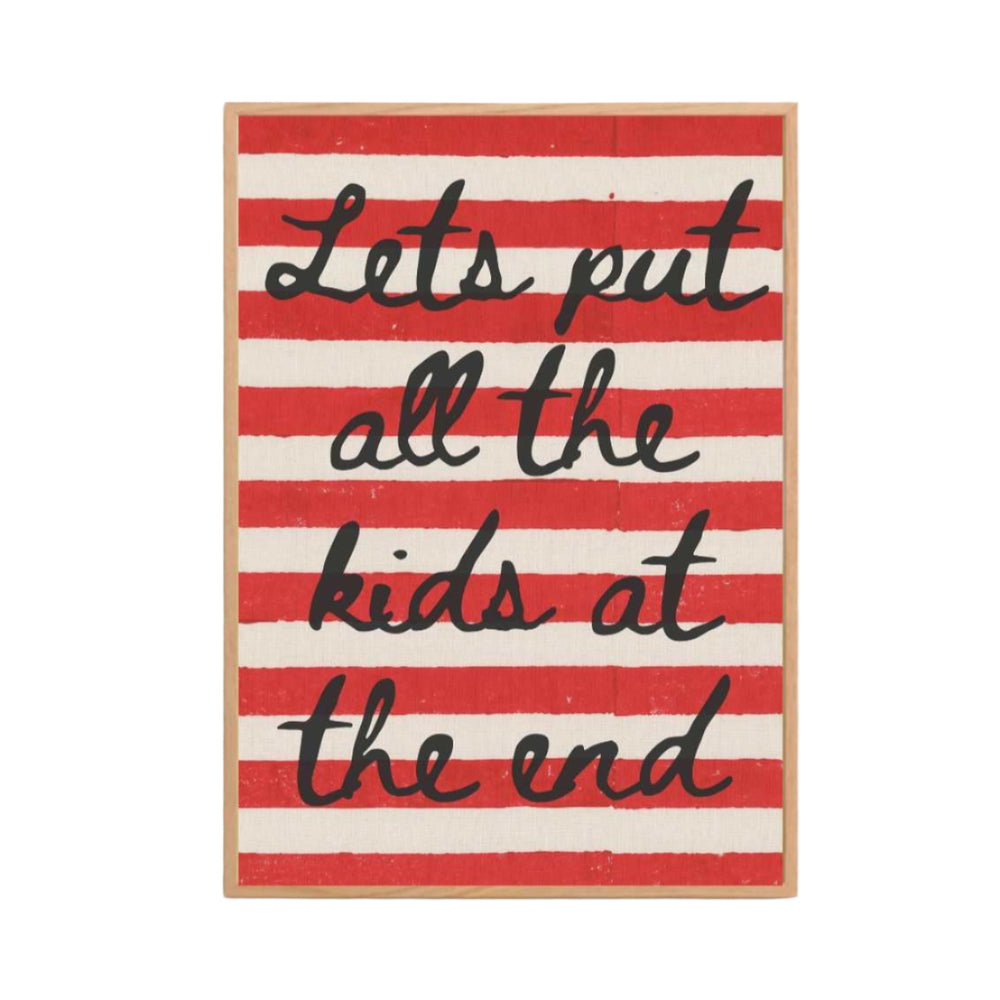 'Lets put all the kids at the end' Print