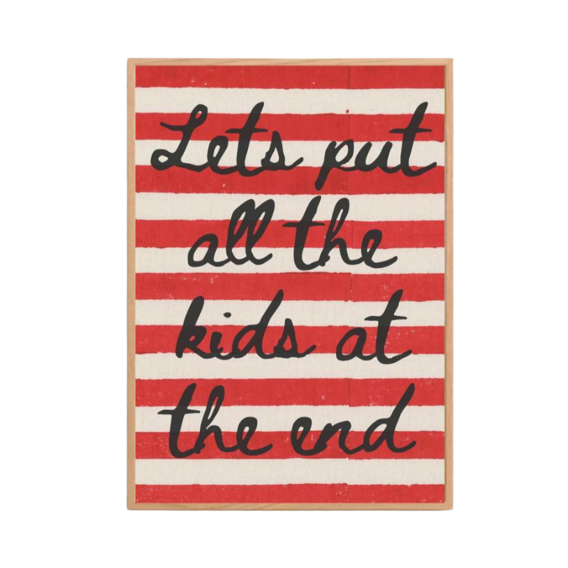 'Lets put all the kids at the end' Print